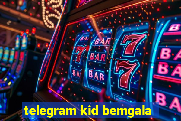 telegram kid bemgala